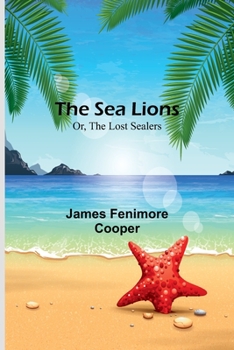Paperback The Sea Lions; Or, The Lost Sealers Book