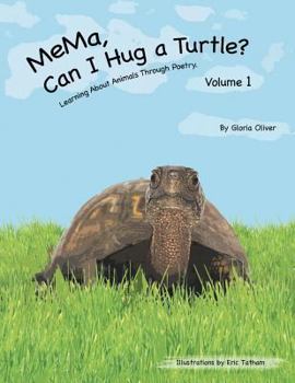 Paperback MeMa, Can I Hug a Turtle?: Learning About Animals Through Poetry. Volume 1 Book