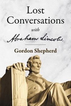 Paperback Lost Conversations with Abraham Lincoln Book