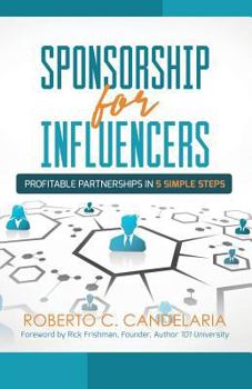 Paperback Sponsorship for Influencers: Profitable Partnerships in Five Simple Steps Book