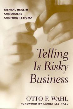 Paperback Telling Is Risky Business: Mental Health Consumers Confront Stigma Book