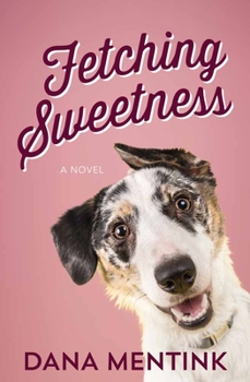 Paperback Fetching Sweetness: A Novel for Dog Lovers Volume 2 Book