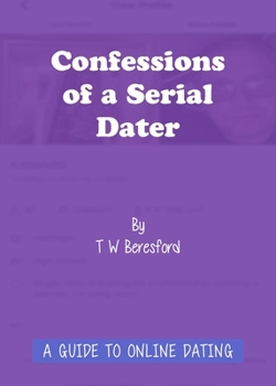 Paperback Confessions of a Serial Dater: A Guide to Online Dating Book