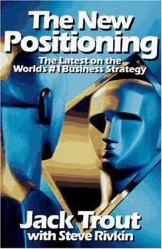 Hardcover The New Positioning: The Latest on the World's #1 Business Strategy Book