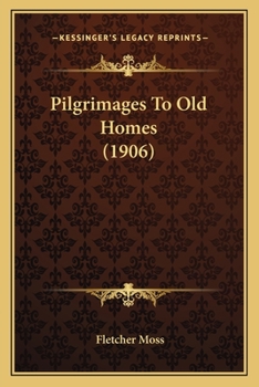 Paperback Pilgrimages To Old Homes (1906) Book