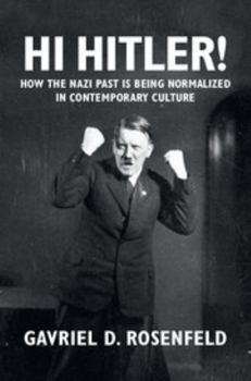 Paperback Hi Hitler!: How the Nazi Past Is Being Normalized in Contemporary Culture Book