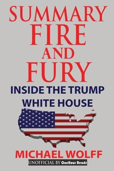 Paperback Summary Of Fire and Fury: Inside The Trump White House Book