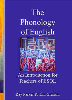 Paperback An Introduction to the Phonology of English for Teachers of ESOL. by Ray Parker & Tim Graham Book