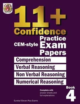 Paperback 11+ Confidence: Cem Style Practice Exam Papers Book 4: Comprehension, Verbal Reasoning, Non-Verbal Reasoning, Numerical Reasoning, and Book