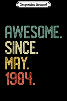 Composition Notebook: Awesome Since May 1984 Vintage 35th Birthday Gift Journal/Notebook Blank Lined Ruled 6x9 100 Pages