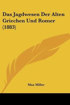 Paperback Das Jagdwesen Der Alten Griechen Und Romer (1883) [German] Book