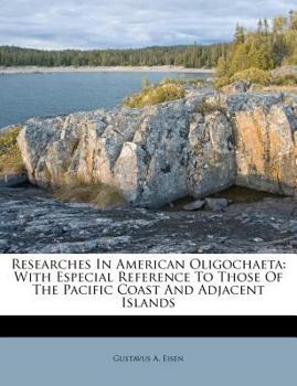 Paperback Researches in American Oligochaeta: With Especial Reference to Those of the Pacific Coast and Adjacent Islands Book