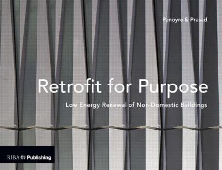 Retrofit for Purpose: Low Energy Renewal of Non-Domestic Buildings