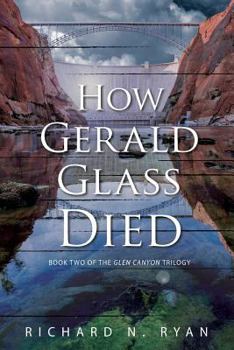 Paperback How Gerald Glass Died: Book Two of the Glen Canyon Trilogy Book