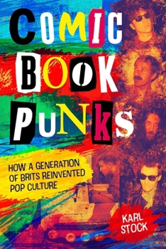 Hardcover Comic Book Punks: How a Generation of Brits Reinvented Pop Culture Book