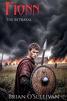 FIONN: The Betrayal (Fionn mac Cumhaill Series) - Book #6 of the Fionn mac Cumhaill