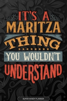 Paperback Its A Maritza Thing You Wouldnt Understand: Maritza Name Planner With Notebook Journal Calendar Personal Goals Password Manager & Much More, Perfect G Book