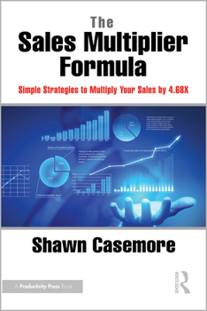 Paperback The Sales Multiplier Formula: Simple Strategies to Multiply Your Sales by 4.68X Book
