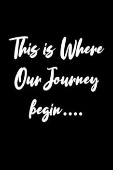 Paperback This is where our journey begin: Lined Journal Notebook for travelers Book