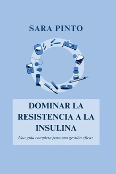 Paperback Dominar La Resistencia a la Insulina: Una guía completa para una gestión eficaz [Spanish] Book
