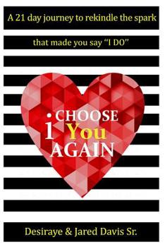 Paperback I Choose You Again: A 21 Day Journey to Rekindle the Spark That Made You Say I Do Book