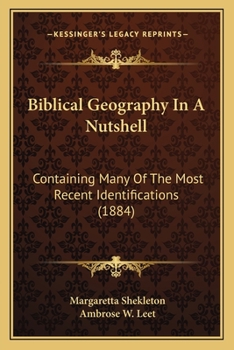 Paperback Biblical Geography In A Nutshell: Containing Many Of The Most Recent Identifications (1884) Book