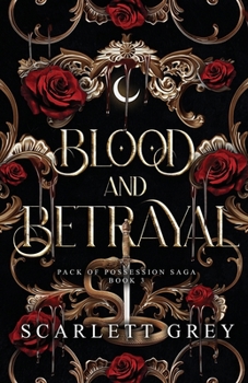 Blood & Betrayal: A Dark Paranormal Fantasy Romance - Book #3 of the Pack of Possession Saga