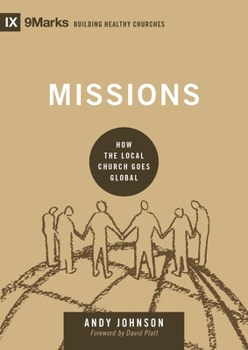 Missions: How the Local Church Goes Global - Book  of the 9Marks: Building Healthy Churches