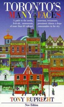 Paperback Toronto's Many Faces: A Guide to the Media, Museums, Restaurants, Festivals, Monuments, Prominent Citizens & Shops of More Than 60 Cultural Communities in the City Book