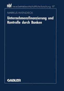 Paperback Unternehmensfinanzierung Und Kontrolle Durch Banken: Deutschland -- Japan -- USA [German] Book