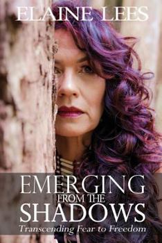 Paperback Emerging from the Shadows: Transcending Fear to Freedom Book