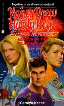 Murder on the Fourth of July (Nancy Drew and the Hardy Boys: Super Mystery, #28) - Book #28 of the Nancy Drew and Hardy Boys: Super Mystery