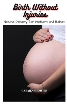 Paperback Birth Without Injuries: A Guide to Safe Natural Delivery for Mothers and Babies Book