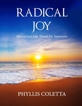 Paperback Radical Joy: How to Live Like There's No Tomorrow Book