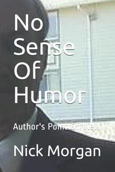 Paperback No Sense Of Humor: Author's Point Of View Book