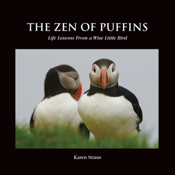 Paperback The Zen of Puffins, Life Lessons From a Wise Little Bird Book