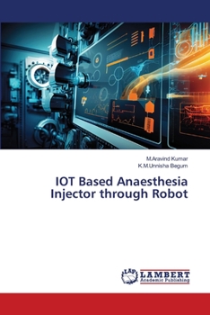 Paperback IOT Based Anaesthesia Injector through Robot Book