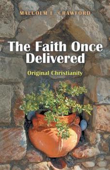 Paperback The Faith Once Delivered: Original Christianity Book