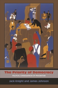 Paperback The Priority of Democracy: Political Consequences of Pragmatism Book