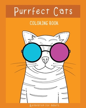 Paperback Purrfect Cats Coloring Book: happy cute coloring book to help cat loving people relaxation, purrfect gift! Book