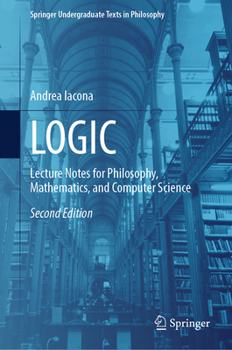 Hardcover Logic: Lecture Notes for Philosophy, Mathematics, and Computer Science Book