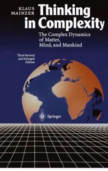 Hardcover Thinking in Complexity: The Computational Dynamics of Matter, Mind, and Mankind Book