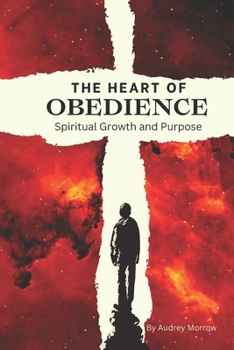 Paperback The Heart of Obedience: Spiritual Growth and Purpose Book