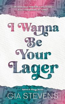 I Wanna Be Your Lager: A Brother's Best Friend Romantic Comedy (Brews and Flings)