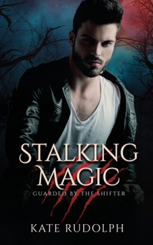 Paperback Stalking Magic: Werewolf Bodyguard Romance Book