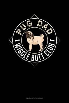 Paperback Pug Dad Wiggle Butt Club: Mileage Log Book