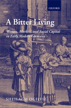Hardcover A Bitter Living: Women, Markets, and Social Capital in Early Modern Germany Book