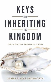 Paperback Keys for Inheriting the Kingdom: Unlocking the Parables of Jesus Book