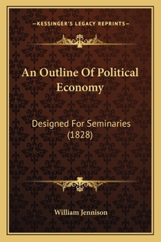 Paperback An Outline Of Political Economy: Designed For Seminaries (1828) Book