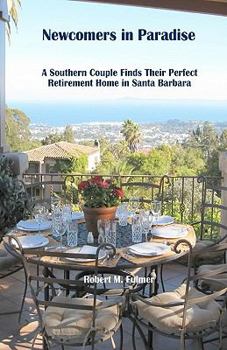 Paperback Newcomers in Paradise: A Southern Couple Finds Their Perfect Retirement Home in Santa Barbara Book
